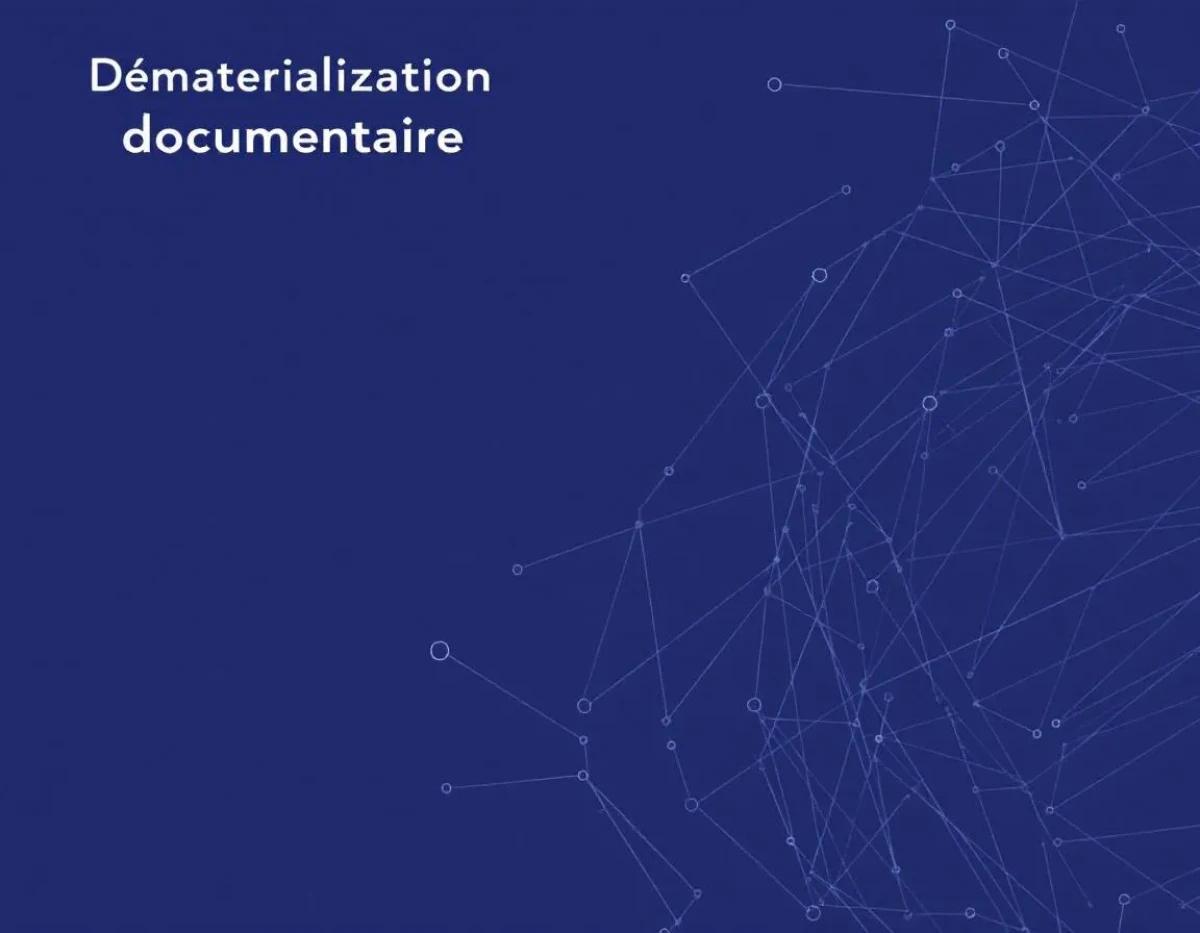 Dématérialisation documentaire : Clés Juridiques et Bonnes Pratiques